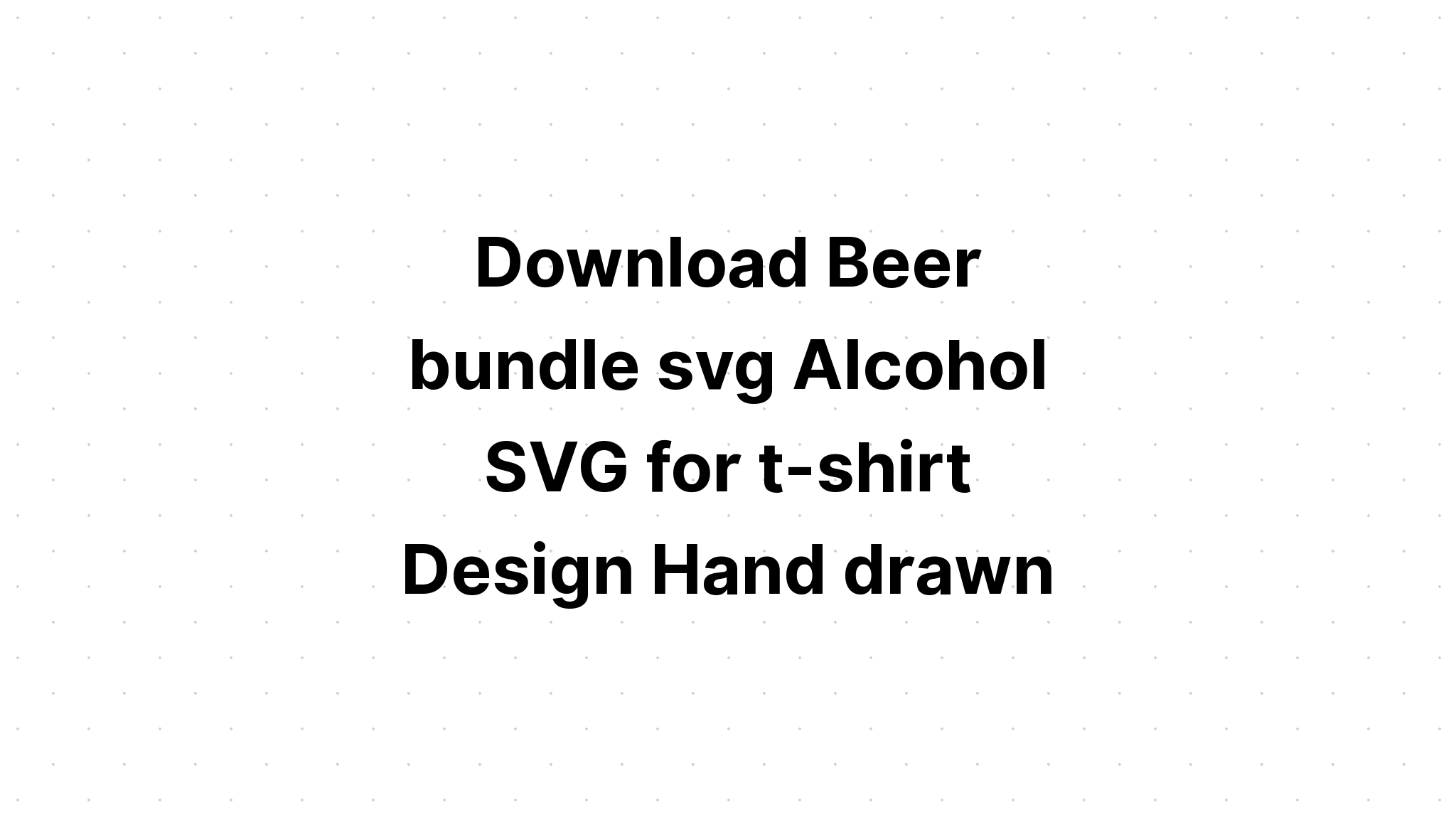 Download Beer Signs Svg Bundle Alcohol Svg SVG File
